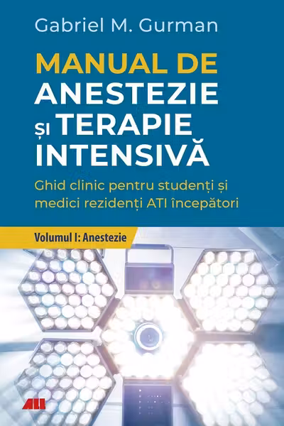 Manual de anestezie si terapie intensiva. Volumul I: Anestezie