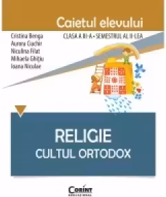 Religie - Clasă 3 Sem.2 - Caiet. Cultul Ortodox