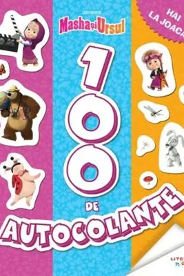 MASHA SI URSUL. 100 DE AUTOCOLANTE. Hai la joaca!