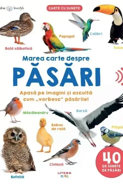 BEBE INVATA. MAREA CARTE DESPRE PASARI. Carte cu sunete