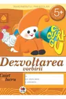 Caiet de lucru. Dezvoltarea vorbirii 5+