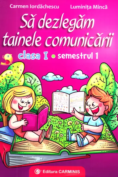 Să dezlegăm tainele comunicării - Clasa 1 Sem.1