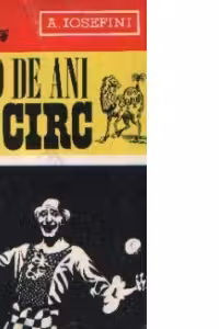 2000 de ani de circ - Istoria minunata a unui stravechi gen de spectacol