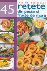 Cele mai delicioase 45 retete din peste si fructe de mare