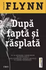 Dupa fapta si rasplata - Gillian Flynn. Traducere de Bogdan Perdivara