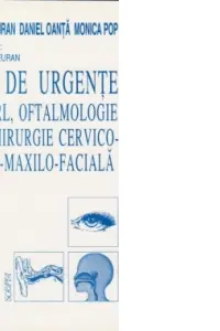 Ghid de urgențe în ORL, oftalmologie și chirurgie cervico-oro-maxilo-facială