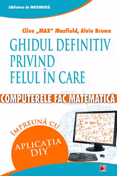 Ghidul definitiv privind felul în care computerele fac matematică