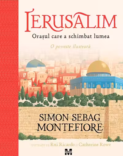 Ierusalim. Orasul care a schimbat lumea