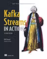 Kafka Streams в действии. Приложения и микросервисы управляемые событиями