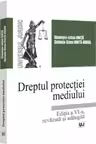 Dreptul protectiei mediului. Editia a 6-a, revazuta si adaugita - Gheorghe-Iulian Ionita, Stefania Diana Ionita-Burda