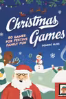 Christmas Games 50 Games for Festive Family Fun
