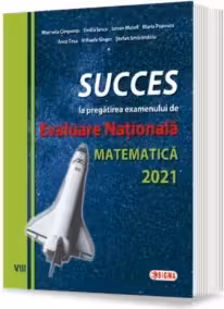 Succes la pregătirea examenului de Evaluare Națională la matematică 2021