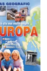 Atlas geografic - Vreau sa stiu mai multe despre Europa