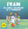 Fram in lumea culorilor si a formelor