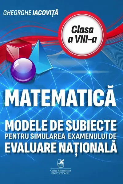 Matematica - Modele de subiecte pentru simularea examenului de evaluare nationala, clasa a VIII-a