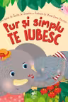 Pur si simplu TE IUBESC.
