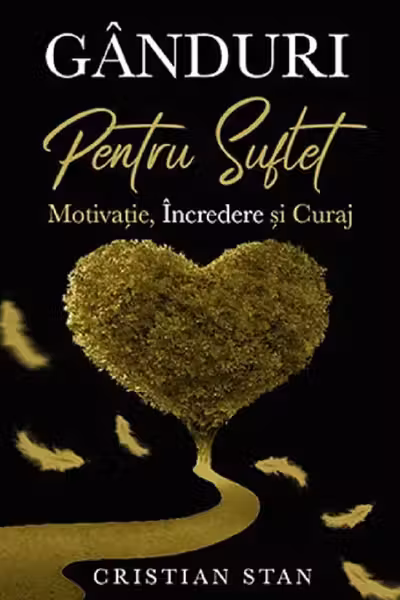 Ganduri pentru suflet. Motivatia incredere si curaj