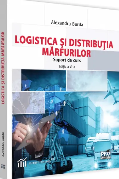 Logistica și distribuția mărfurilor. Suport de curs