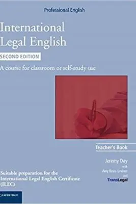 International Legal English Teacher's Book: A Course for Classroom or Self-study Use - Jeremy Day, Amy Bruno-Lindner