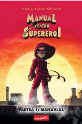 Manual pentru Supereroi - Volumul 1. Masca rosie