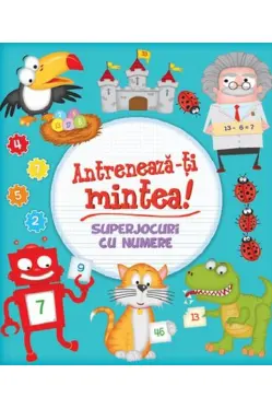 ANTRENEAZA-TI MINTEA! Superjocuri cu numere