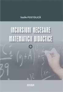 Incursiuni necesare matematicii didactice