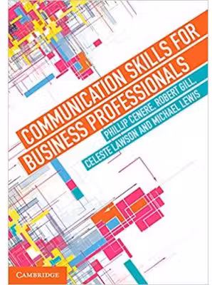 Communication Skills for Business Professionals - Phillip Cenere, Robert Gill, Celeste Lawson, Michael Lewis