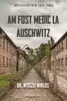 Am fost medic la Auschwitz