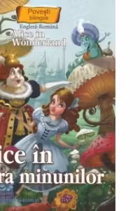 Alice in tara minunilor. Povesti bilingve engleza - romana