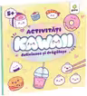 Activitati Kawaii delicioase si dragalase
