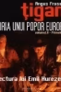 Tiganii. Istoria unui popor european. Volumul II - Primele migratii (Audiobook)