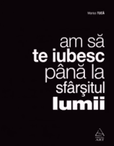 Am sa te iubesc pana la sfarsitul lumii