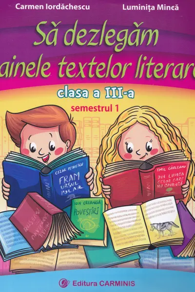 Să dezlegăm tainele textelor literare - Clasa 3 Sem.1