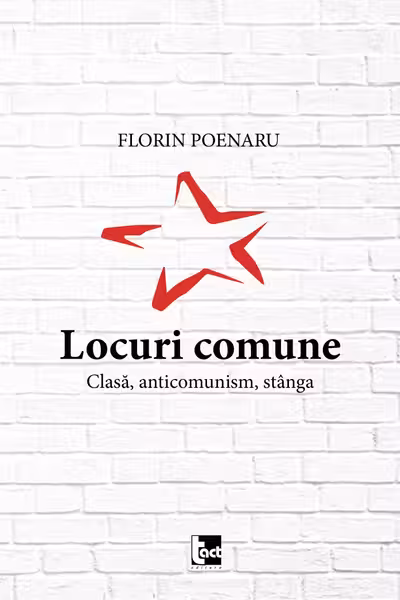 Locuri comune. Clasa, anticomunism, stanga