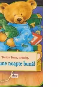 Teddy Bear, ursulet, spune noapte buna!