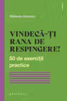 Vindeca-ti rana de respingere! 50 de exercitii practice