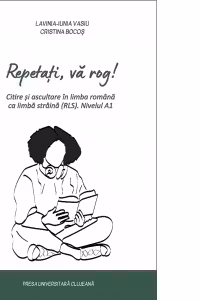 Repetati, va rog! Citire si ascultare in limba romana ca limba straina (RLS). Nivelul A1