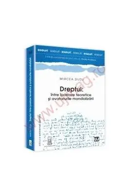 Dreptul, intre ipostaze teoretice si avatarurile mondializarii