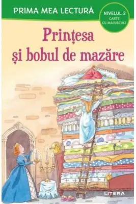 PRIMA MEA LECTURA. PRINTESA SI BOBUL DE MAZARE. Carte cu majuscule. Nivelul 2