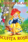 Citim pe silabe - Scufita rosie