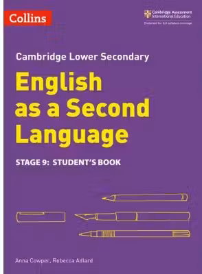 Cambridge Lower Secondary English as a Second Language, Student’s Book: Stage 9 - Anna Cowper and Rebecca Adlard
