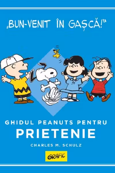PEANUTS. Ghiduri pentru viata. Ghidul Peanuts pentru prietenie
