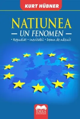 Națiunea. Un fenomen Repudiat – Inevitabil – Demn de năzuit