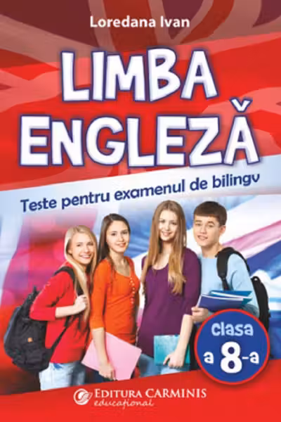 Limba engleză. Teste pentru examenul de bilingv - Clasa 8
