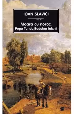 Moara cu noroc. Popa Tanda. Budulea taichii Ed.2026