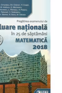 Pregatirea examenului de Evaluare Nationala in 25 de saptamani. Matematica 2018