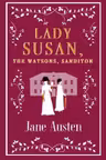 Lady Susan. The Watsons. Sanditon