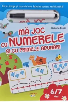 MA JOC CU NUMERELE SI CU PRIMELE ADUNARI. Scrie, sterge si scrie din nou, folosind carioca reutilizabila!
