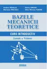 Bazele mecanicii teoretice. Curs introductiv