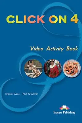 Curs limba engleza Click On 4 Caiet de activitati video - Virginia Evans, Neil O’Sullivan